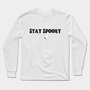 Stay Spooky (black bold font) Long Sleeve T-Shirt